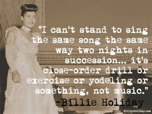 Find more quotes by Billie Holiday at BillieHoliday.com